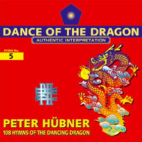 Peter Hübner, 108 Hymns of the Dancing Dragon - Hymn No. 5