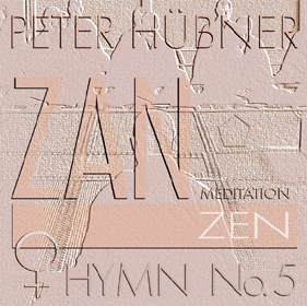Peter Hübner, ZEN – Hymn, Women's Choir No. 5