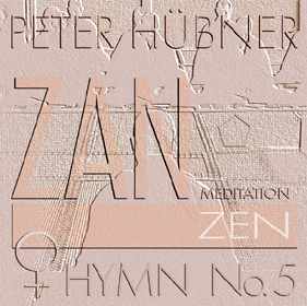 Peter Hübner, ZEN – Hymn, Women's Choir No. 5