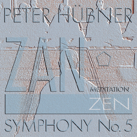 Peter Hübner, ZEN – Symphony No. 5